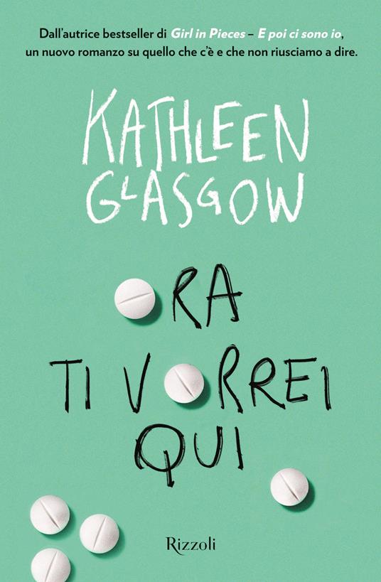 Kathleen Glasgow Ora ti vorrei qui